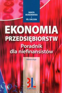 Ekonomia przedsiębiorstw Poradnik dla niefinansistów - Młodzikowska Danuta, Carlsson Pal - książka