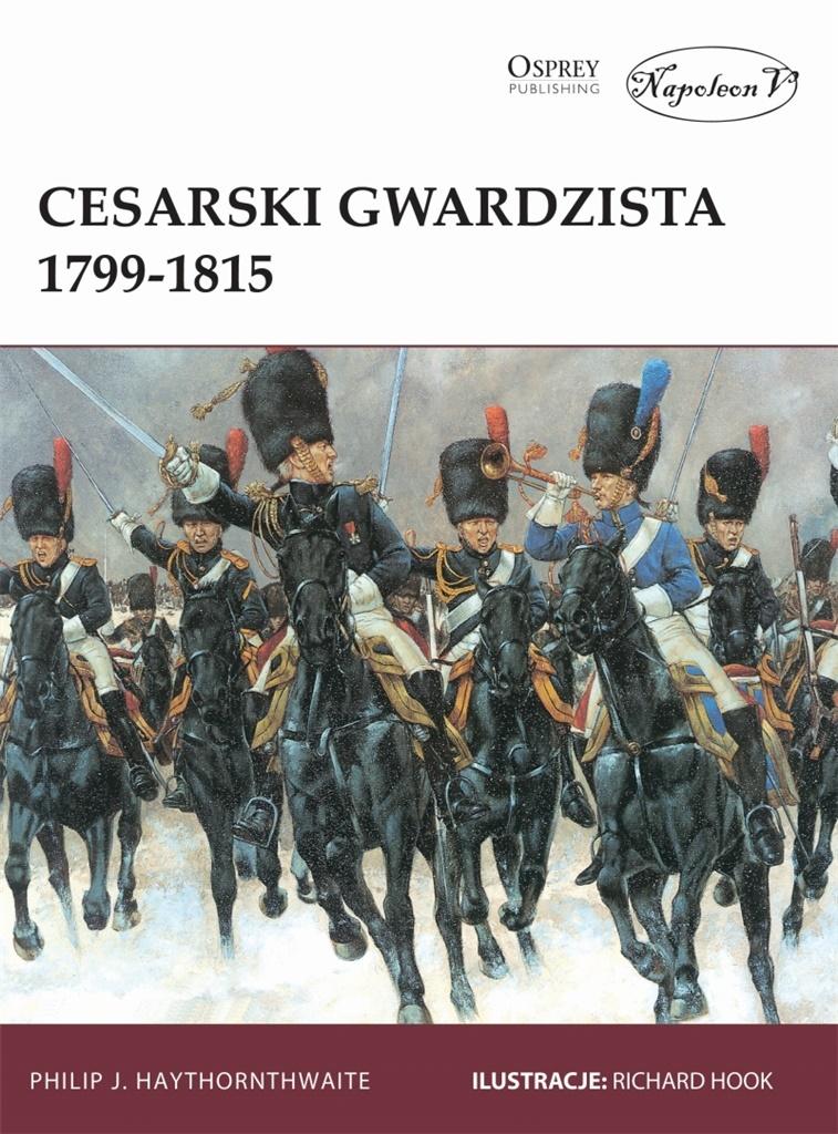 Cesarski gwardzista 1799-1815 - Philip J. Haythornthwaite - książka