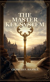 The Master Key System - Charles F. Haanel - ebook