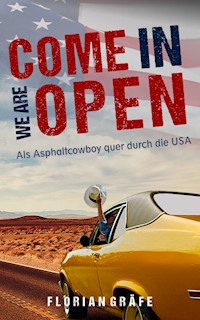 Come in we are Open – Als Asphaltcowboy quer durch die USA - Florian Gräfe - ebook