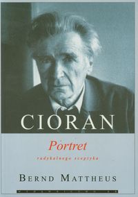 Cioran Portret radykalnego sceptyka - Mattheus Bernd - książka