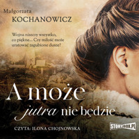 A może jutra nie będzie - Małgorzata Kochanowicz - ebook + audiobook + książka