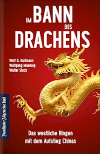 Im Bann des Drachens: Das westliche Ringen mit dem Aufstieg Chinas - Wolf-D. Hartmann - ebook