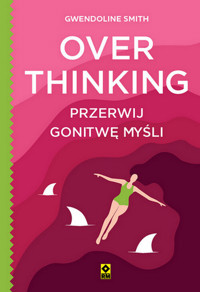 Overthinking. Przerwij gonitwę myśli - Gwendoline Smith - książka