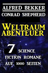 Weltraum-Abenteuer:  7 Science Fiction Romane auf 1000 Seiten - Alfred Bekker - ebook