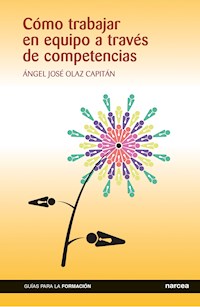 Cómo trabajar en equipo a través de competencias - Ángel José Olaz Capitán - ebook