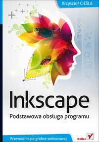 Inkscape Podstawowa obsługa programu - Cieśla Krzysztof - książka
