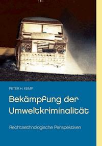 Bekämpfung der Umweltkriminalität - Peter H. Kemp - ebook