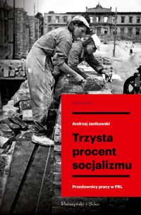 Trzysta procent socjalizmu. Przodownicy pracy w PRL - Andrzej Janikowski - ebook + audiobook + książka