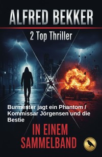 2 Top Thriller: ​Burmester jagt ein Phantom / Kommissar Jörgensen und die Bestie - Alfred Bekker - ebook