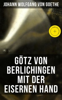 Götz von Berlichingen mit der eisernen Hand - Johann Wolfgang von Goethe - ebook