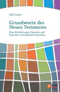 Grundworte des Neuen Testaments - Ralf Luther - ebook