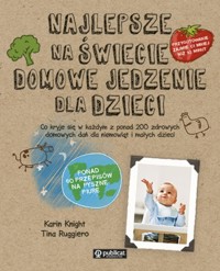 Najlepsze na świecie domowe jedzenie dla dzieci - Knight Karin, Ruggiero Tina - książka