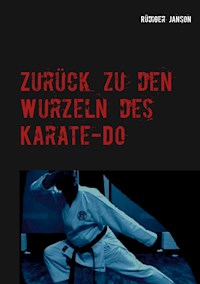 Zurück zu den Wurzeln des Karate-Do - Rüdiger Janson - ebook