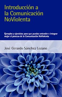 Introducción a la Comunicación NoViolenta - José Gerardo Sánchez Lozano - ebook
