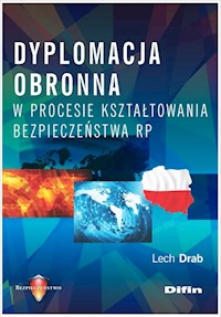 Dyplomacja obronna w procesie kształtowania bezpieczeństwa RP - Drab Lech - książka