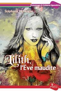 Lilith, l’Ève maudite - Stéphanie Del Regno - ebook