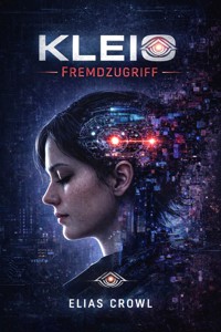 KLEIO-Fremdzugriff - Tech-Noir Story - Elias Crowl - ebook