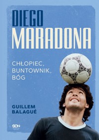 Diego Maradona. Chłopiec, buntownik, bóg - Guillem Balagué - ebook + książka