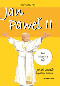 Nazywam się Jan Paweł II - Jan W. Góra OP - książka