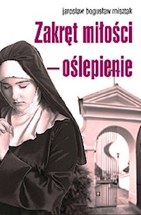 Zakręt miłości oślepienie - Misztak Jarosław Bogusław - książka