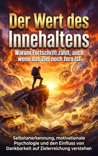 Der Wert des Innehaltens: Warum Fortschritt zählt, auch wenn das Ziel noch fern ist - Leonie Brandl - ebook
