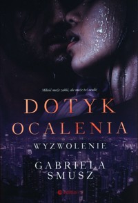Dotyk ocalenia. Wyzwolenie - Smusz Gabriela - ebook + audiobook + książka