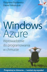 Windows Azure Wprowadzenie do programowania w chmurze - Fryźlewicz Zbigniew, Nikończuk Daniel - książka