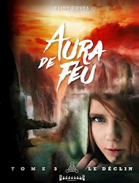 Aura de feu - Tome 3 - Éline Coves - ebook