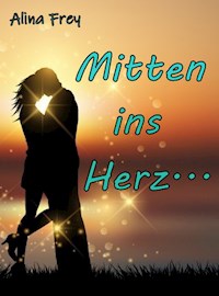 Mitten ins Herz - Alina Frey - ebook