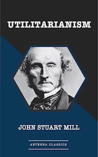 Utilitarianism - John Stuart Mill - ebook
