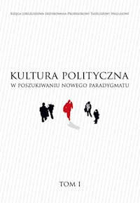 Kultura polityczna w poszukiwaniu nowego paradygmatu Tom 1 -  - książka