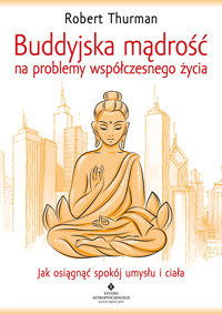 Buddyjska mądrość na problemy współczesnego życia - Robert Thurman - ebook