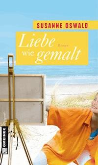 Liebe wie gemalt - Susanne Oswald - ebook