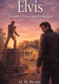 Elvis - zwischen Traum und Wirklichkeit - O.M. Rivers - ebook