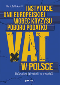 Instytucje Unii Europejskiej wobec kryzysu poboru podatku VAT w Polsce - Bełdzikowski Marek - ebook + książka