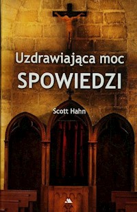 Uzdrawiająca moc spowiedzi - Scott Hahn - książka