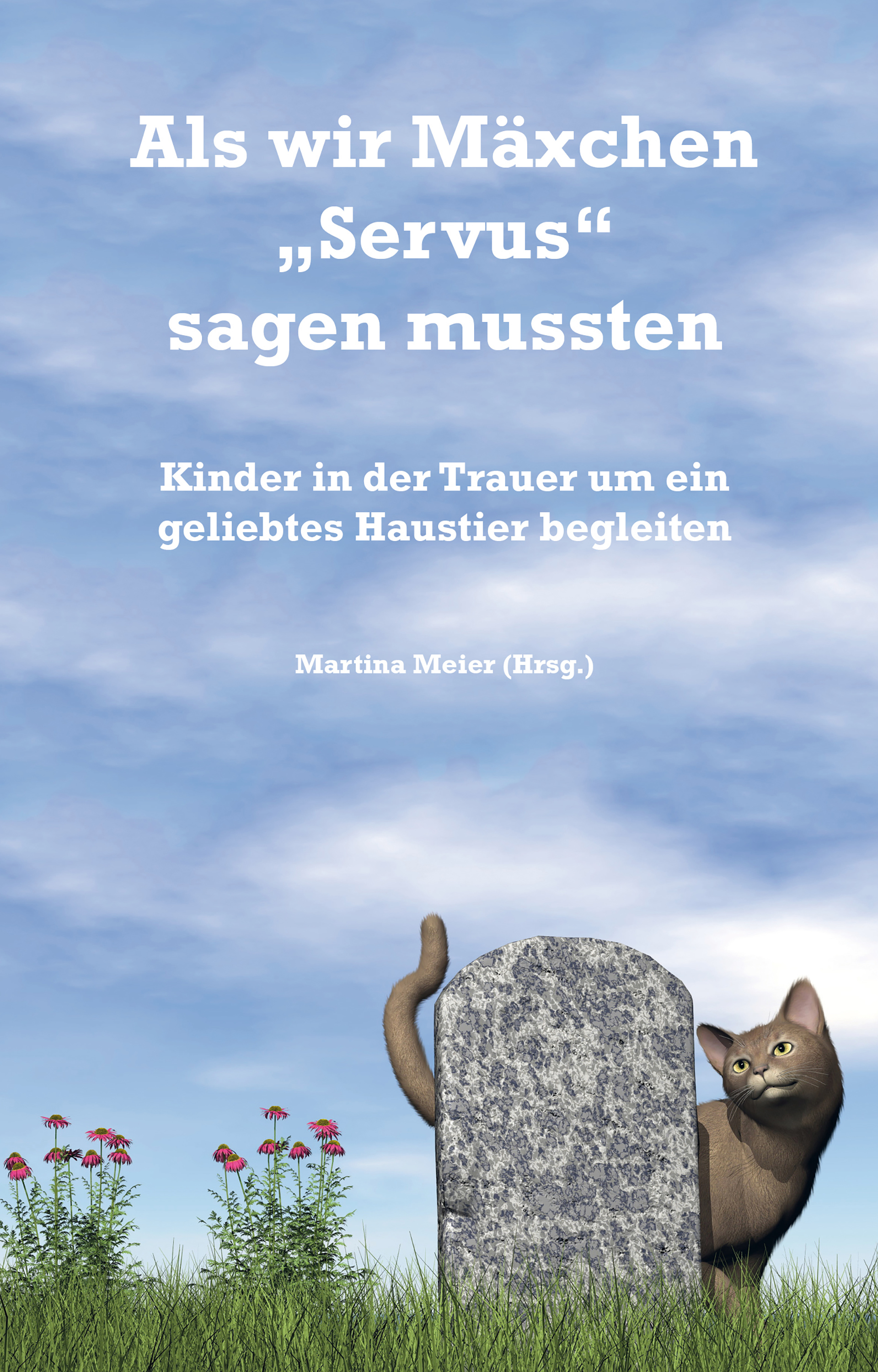 Als wir Mäxchen "Servus" sagen mussten - Martina Meier - ebook