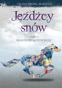 Jeźdźcy snów Część 1 Miasto śpiących dusz - Frydel-Burdyna Celina - książka