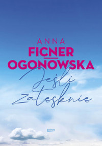 Jeśli zatęsknię - Anna Ficner-Ogonowska - ebook + książka