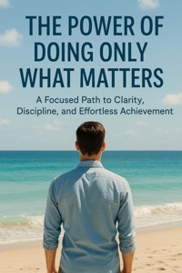 The Power of Doing Only What Matters - Finnian Ash - ebook