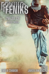 Feniks - Znajdę cię. Część druga - Chabior Emilia - audiobook