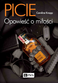 Picie. Opowieść o miłości - Caroline Knapp - książka