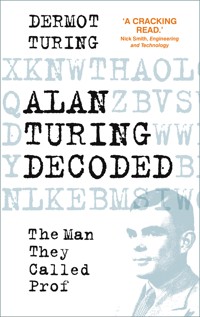 Alan Turing Decoded - Dermot Turing - ebook