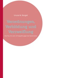 Verordnungen, Verblödung und Verzweiflung - Ursula M. Borgiel - ebook