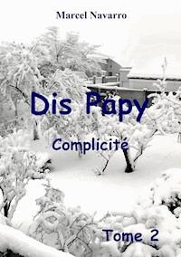 dis papy tome 2 - Marcel Navarro - ebook
