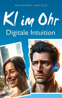 KI im Ohr - Reinhardt Krätzig - ebook