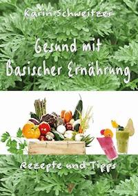 Gesund mit basischer Ernährung - Karin Schweitzer - ebook