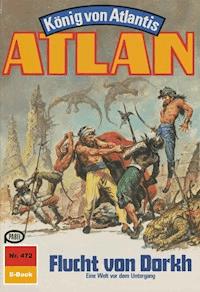 Atlan 472: Flucht von Dorkh - Hans Kneifel - ebook