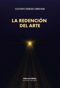 La redención del arte - Gustavo Sergio Grisoski - ebook